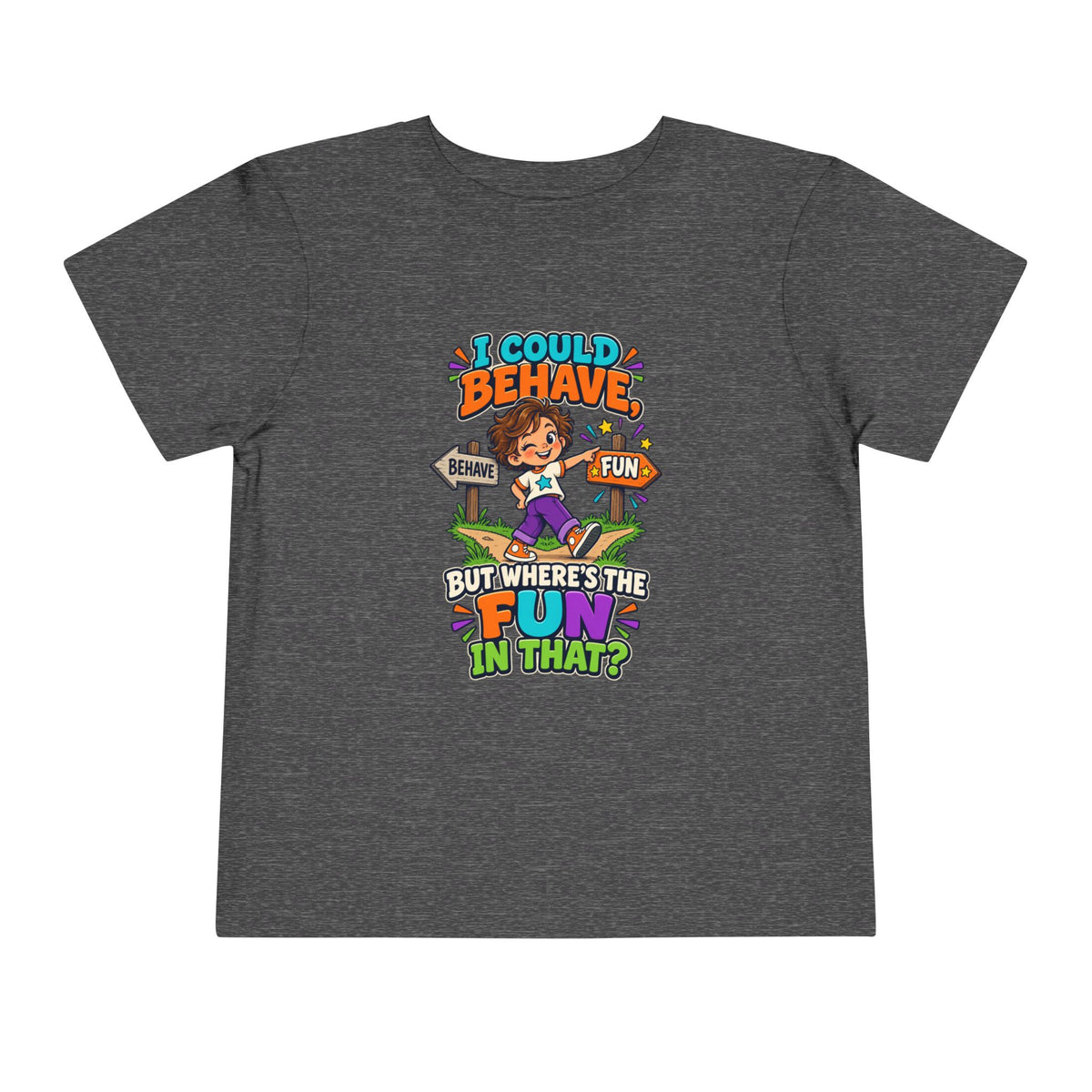 I Could Behave But Where's The Fun in That Kids Shirt, Funny Toddler Tee, Sarcastic Children's Tee