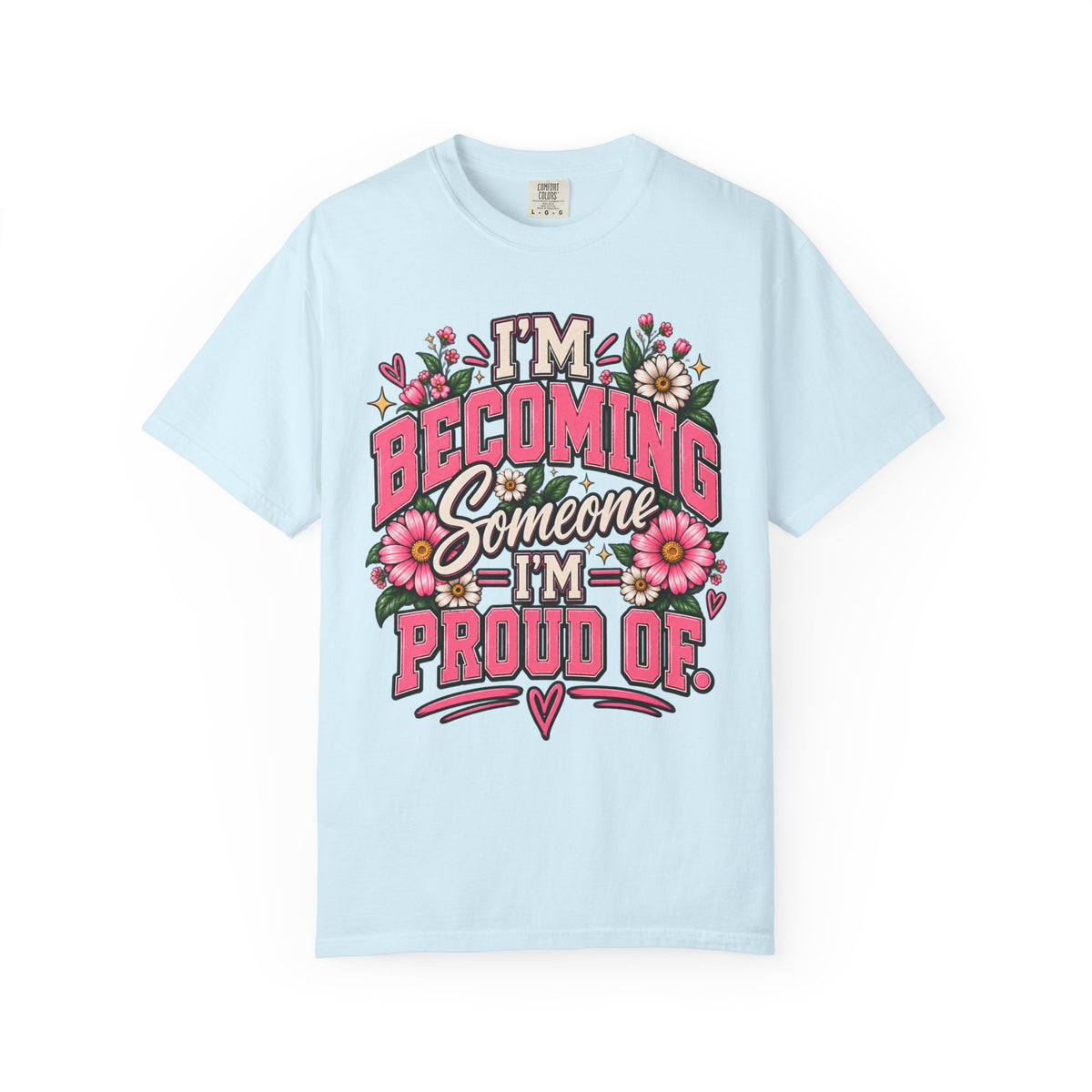 Im Becoming Someone I'm Proud of Floral Inspirational T-Shirt