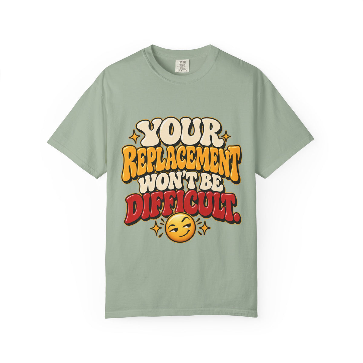 Your Replacement Won't Be Difficult Shirt