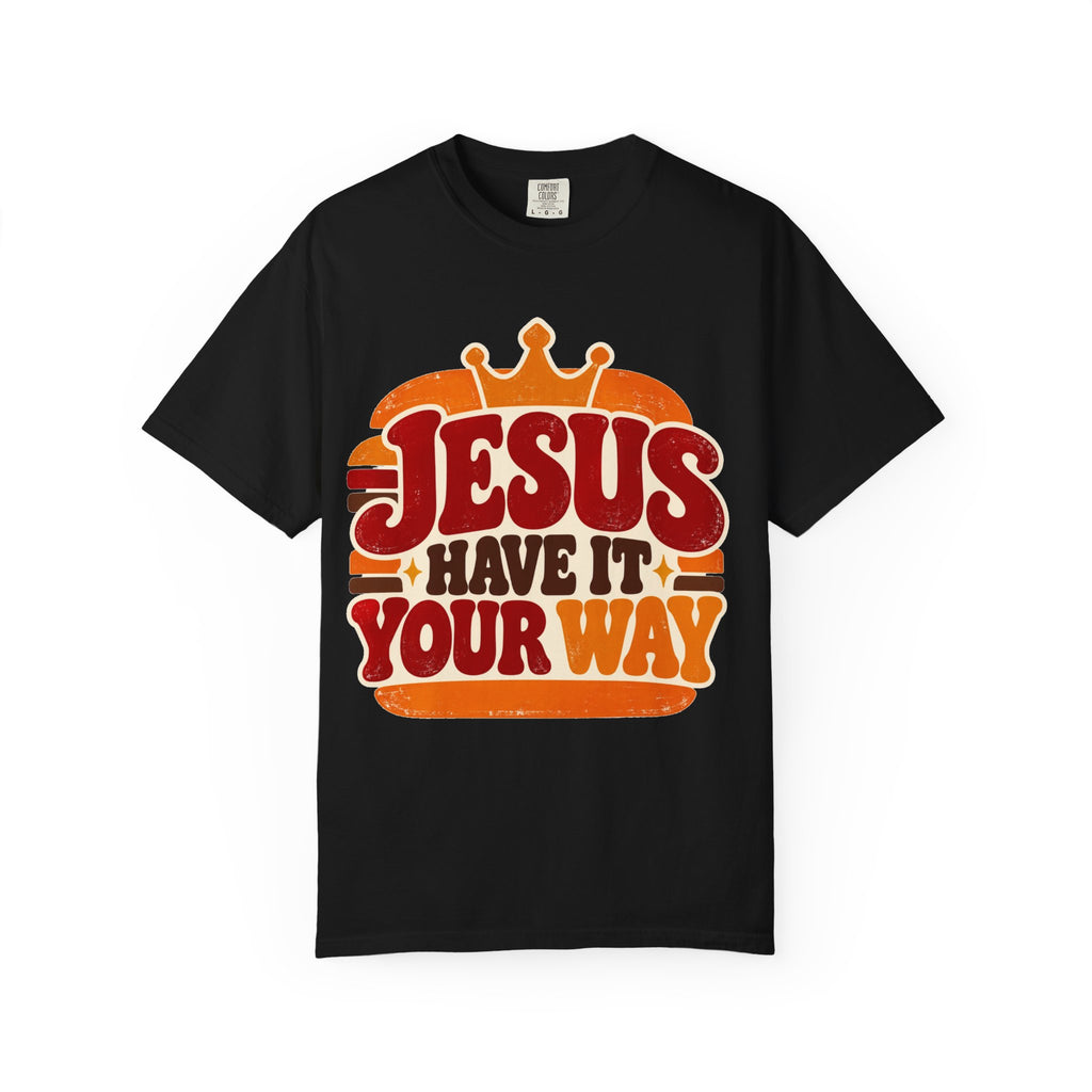 Jesus Have it Your Way Shirt, Retro Christian Tee