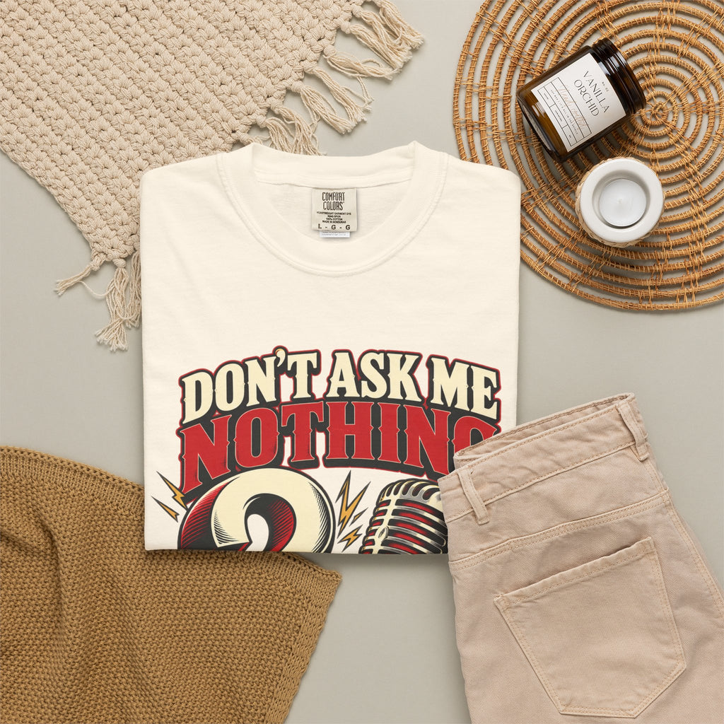 Don't Ask Me Nothing Sarcastic Shirt, Funny Blunt Answer Graphic Tee