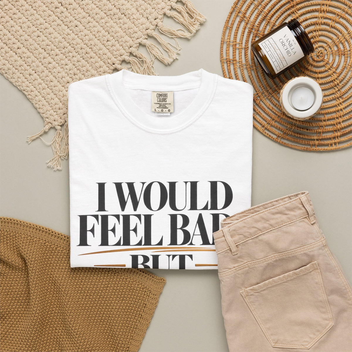 I Would Feel Bad But Look At God Shirt