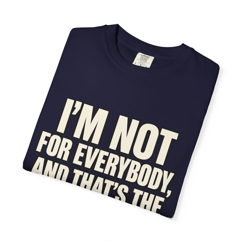 I'm Not For Everybody and That's The Blessing Shirt, Limited Access Graphic Tee