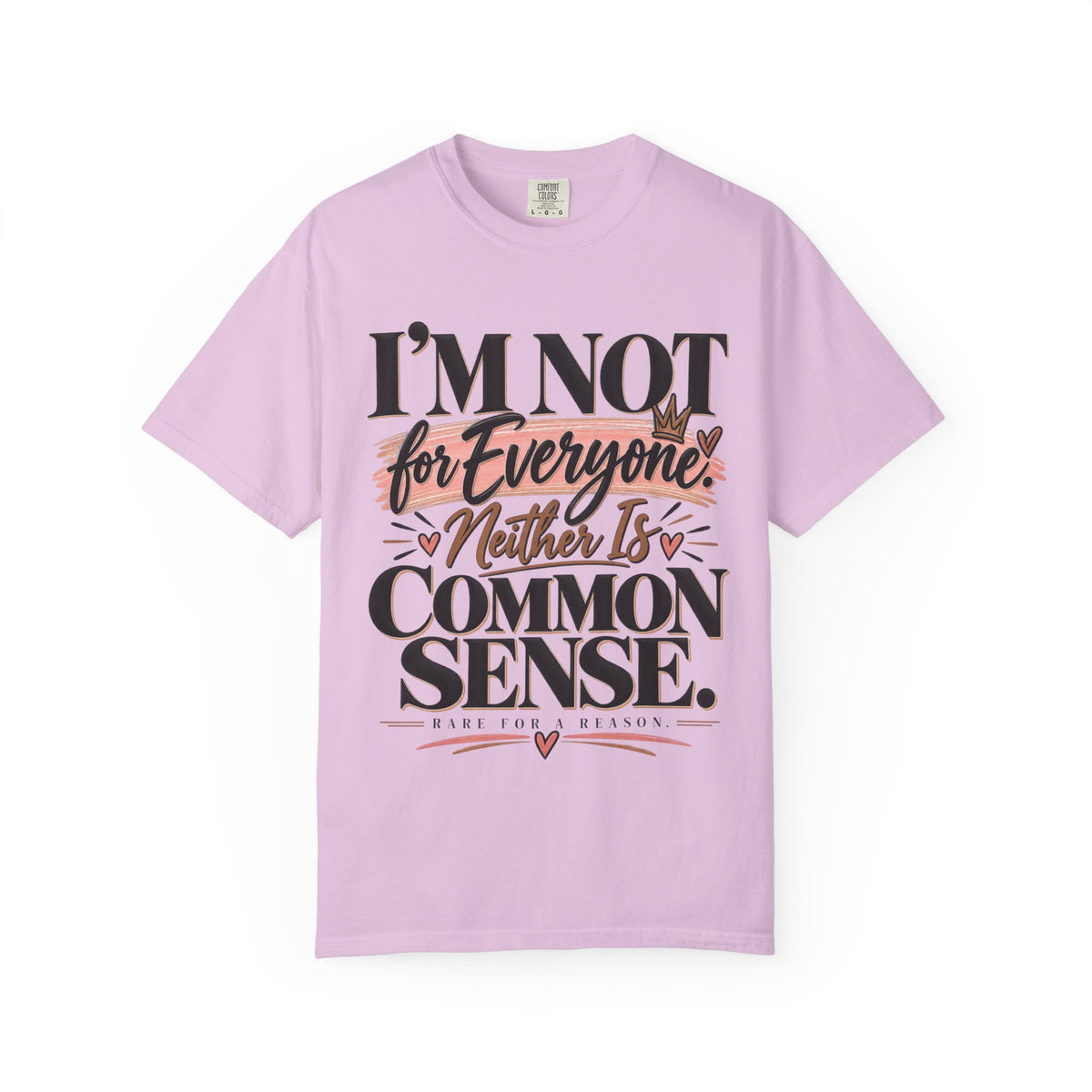 I'm Not for Everyone. Neither Is Common Sense Tee