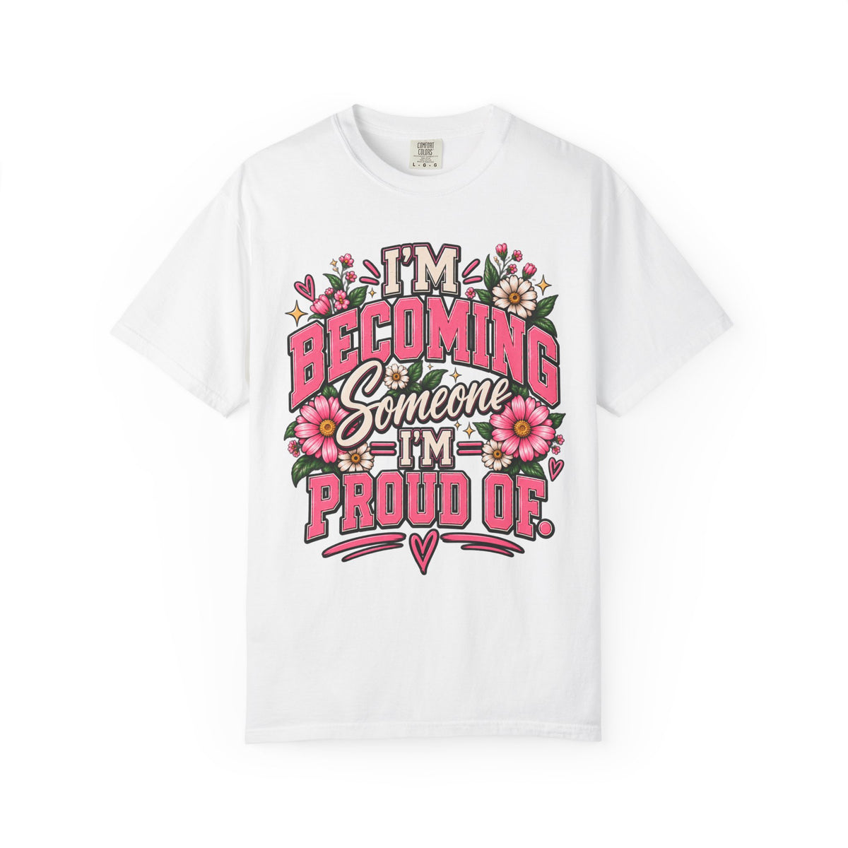 Im Becoming Someone I'm Proud of Floral Inspirational T-Shirt