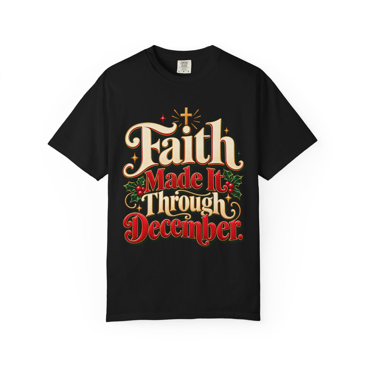 Faith Made it Through December Christmas Shirt