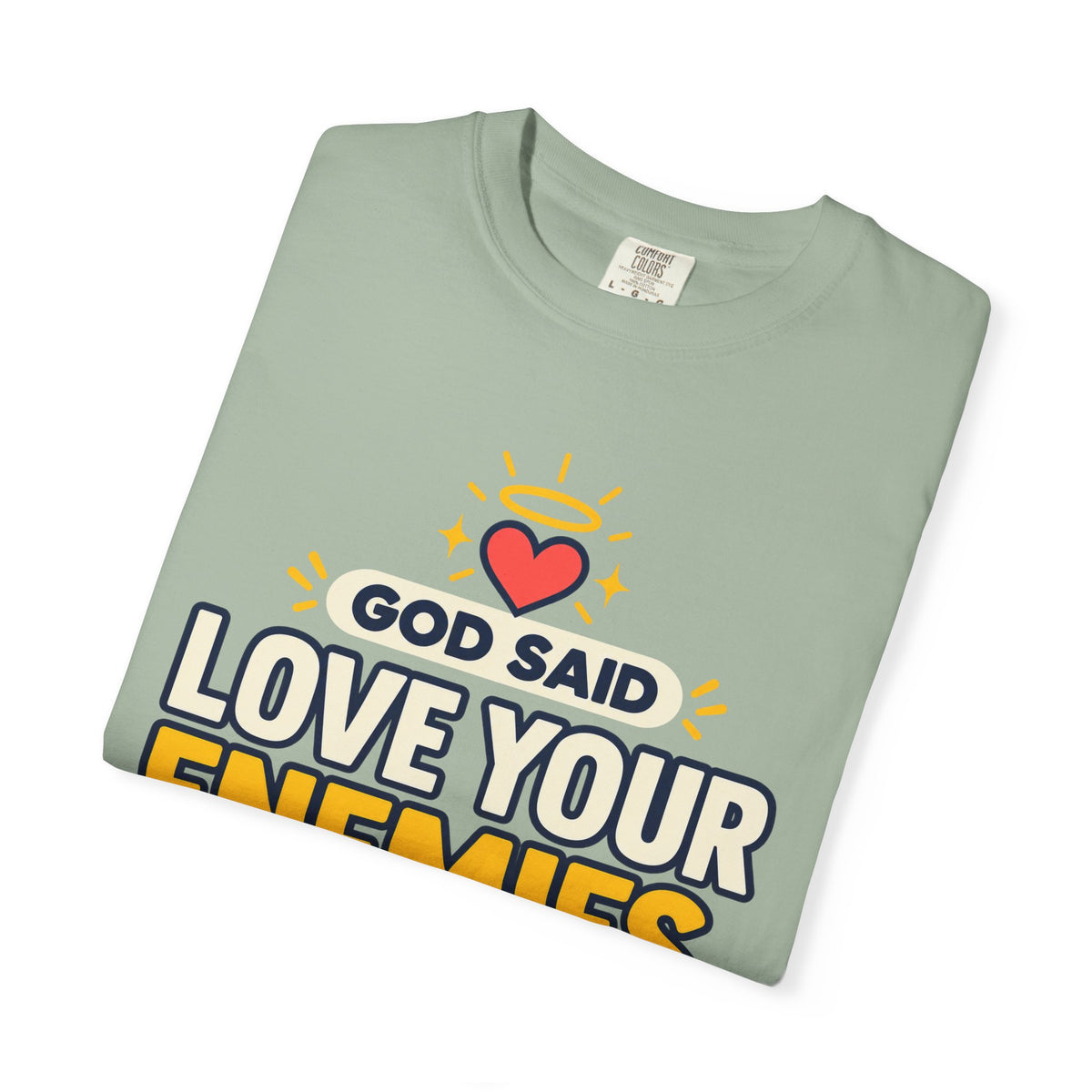 God Said Love Your Enemies Now He's Just Showing Off Shirt