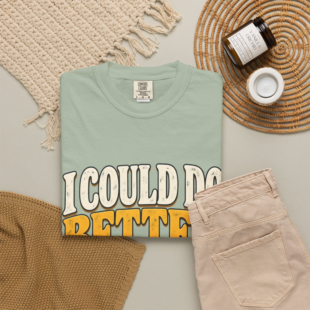 I Could Do Better Im Just Tired Shirt