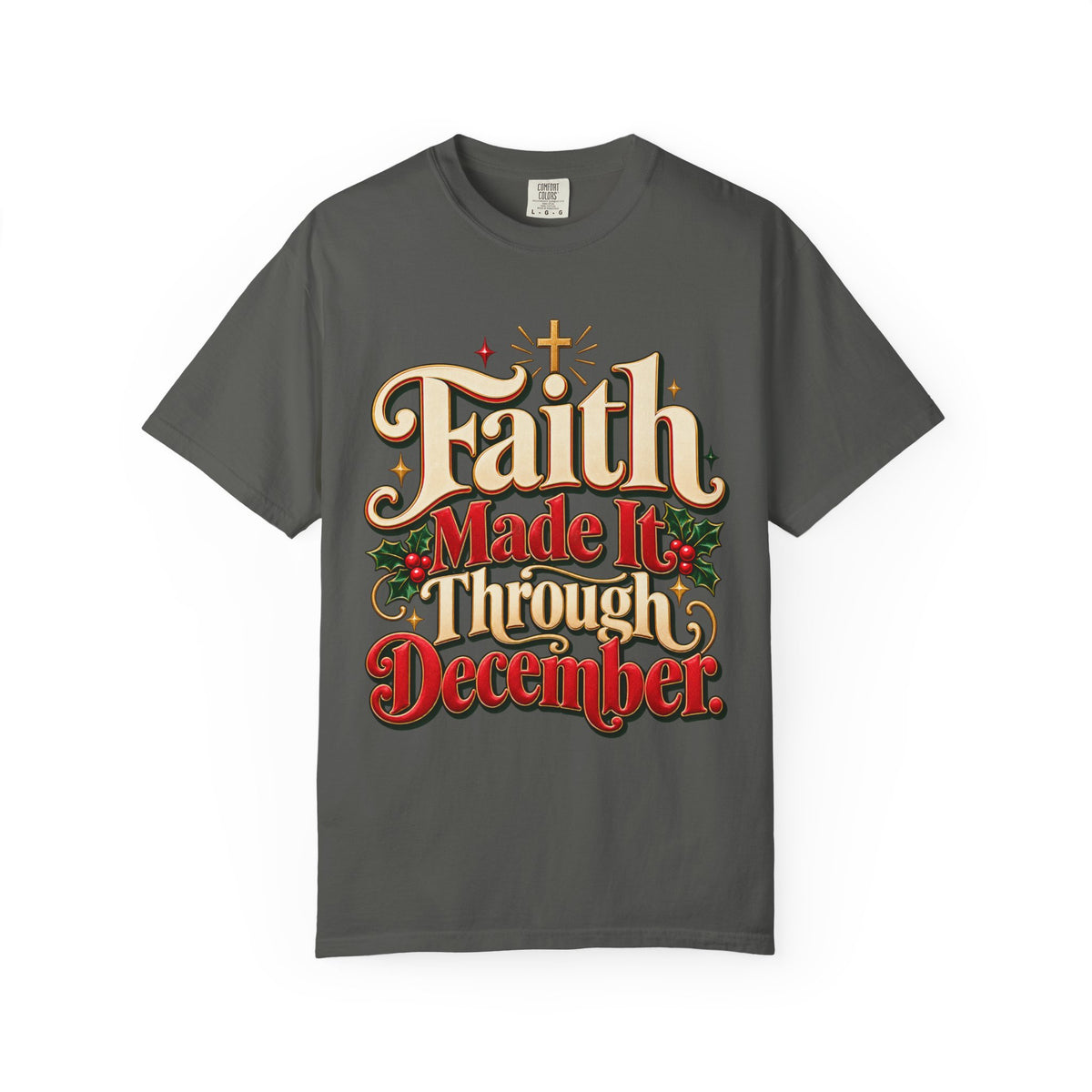 Faith Made it Through December Christmas Shirt
