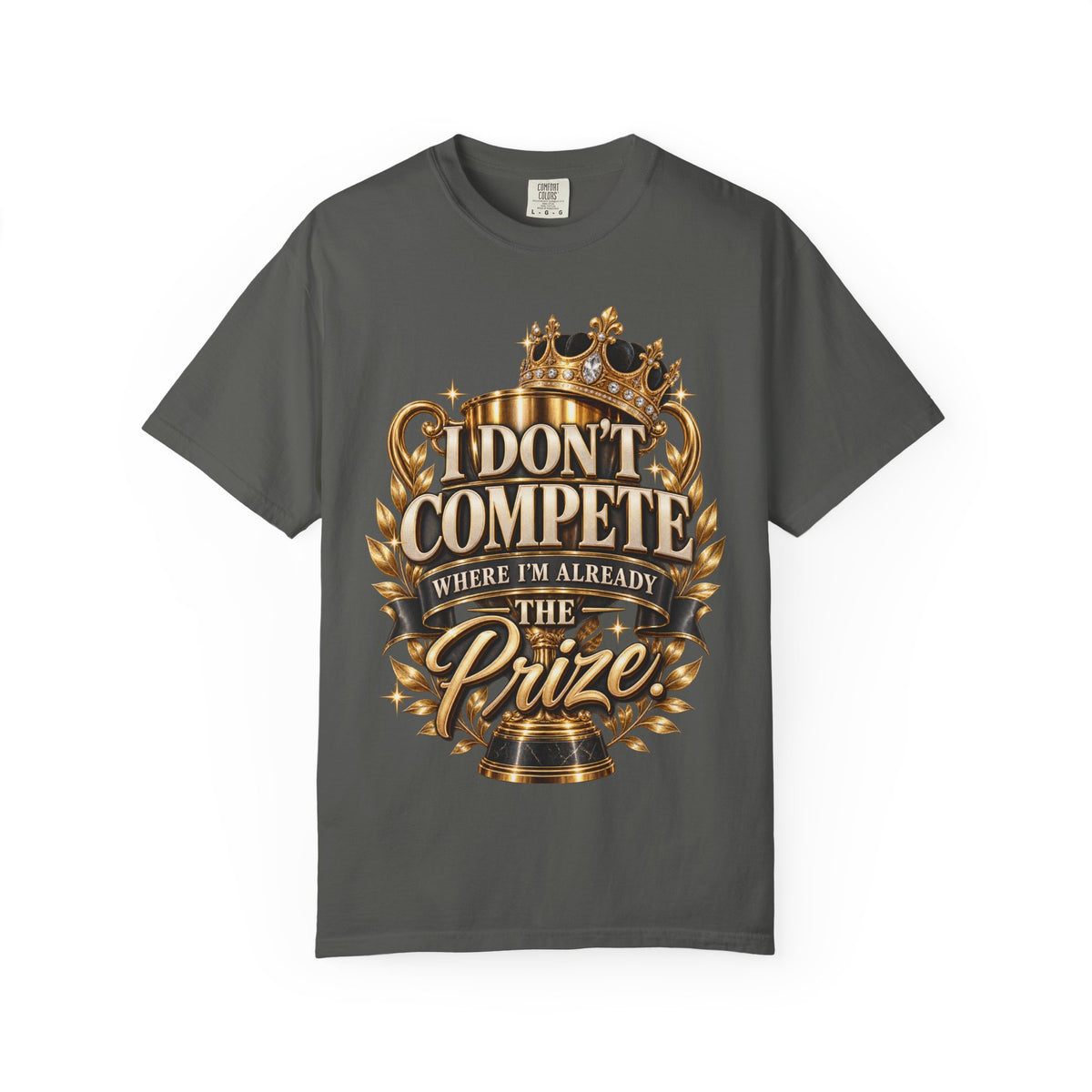 I Don't Compete Where Im Already The Prize Shirt, Confident Woman Crown and Trophy Graphic Tee