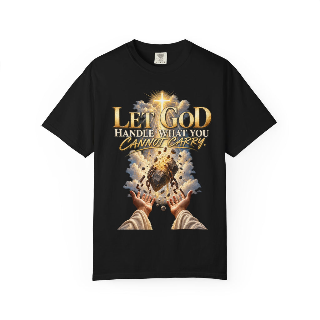 Let God Handle What You Cannot Carry Christian Faith Shirt