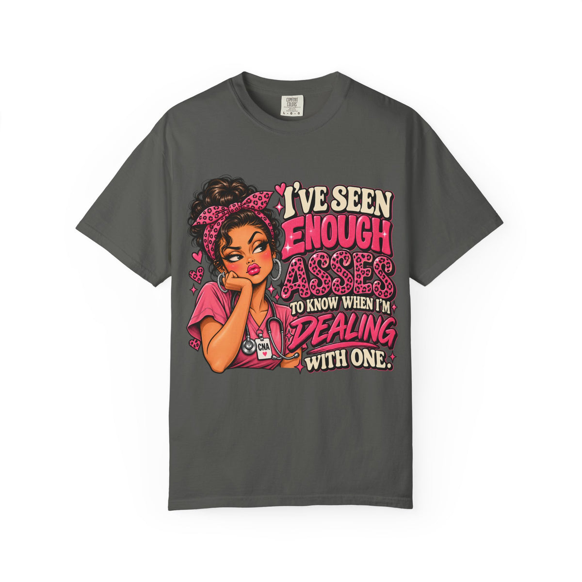 Funny CNA Shirt, I've Seen Enough Asses, Sarcastic Nursing Assistant Tee
