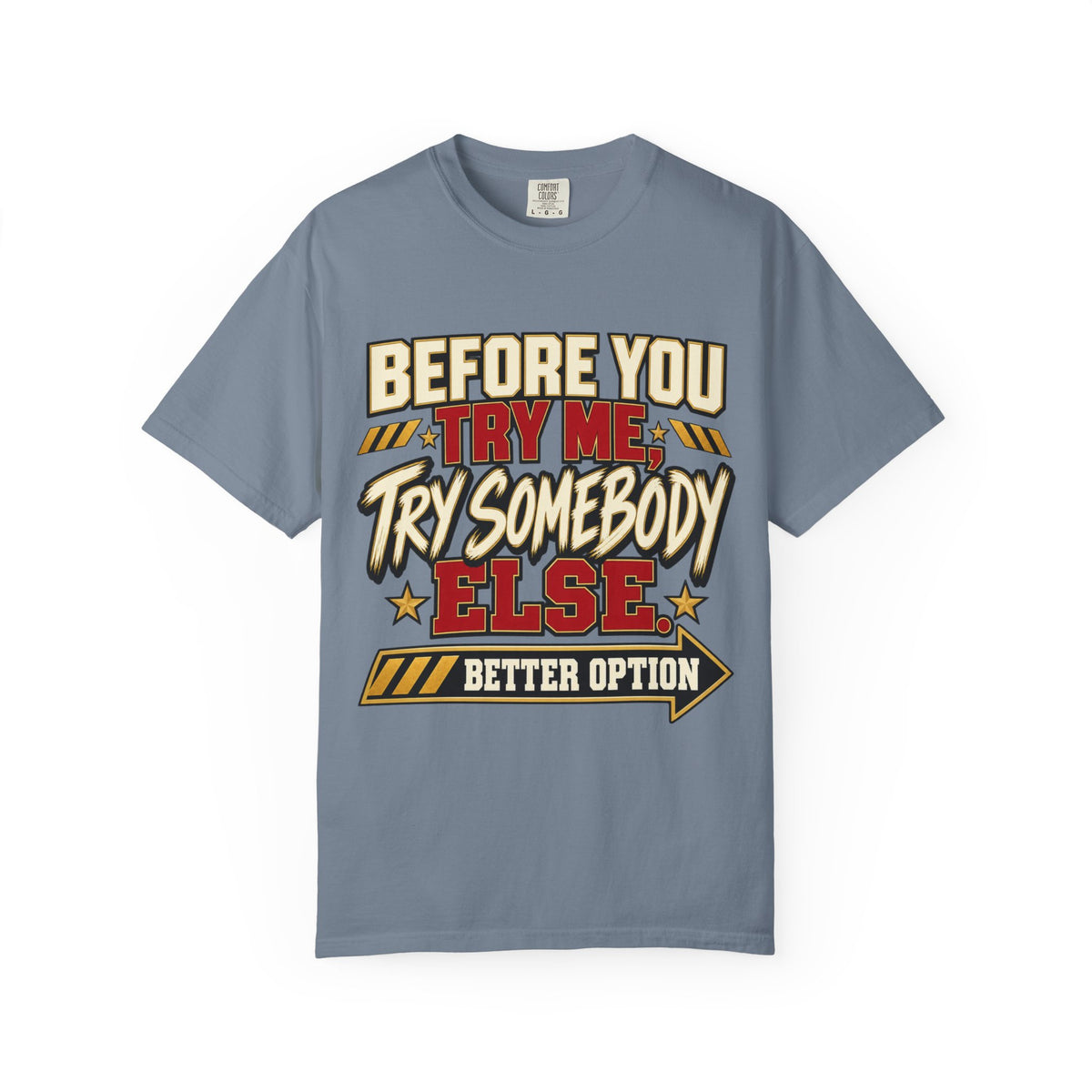 Before You Try Me Try Somebody Else Shirt, Funny Sarcastic Attitude Graphic Tee