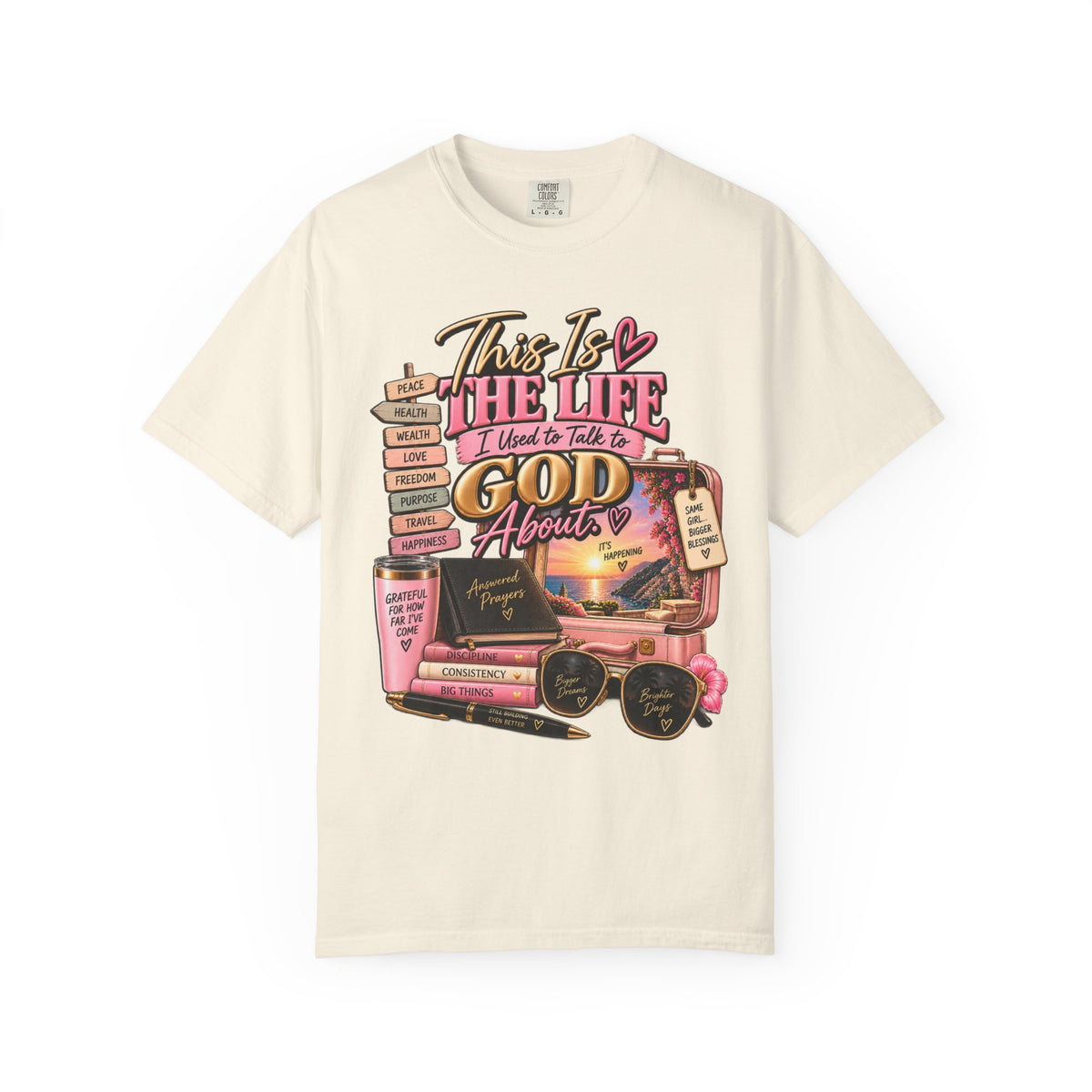 This is the Life I Used to Talk To God About, Answered Prayers Faith Tee⁵