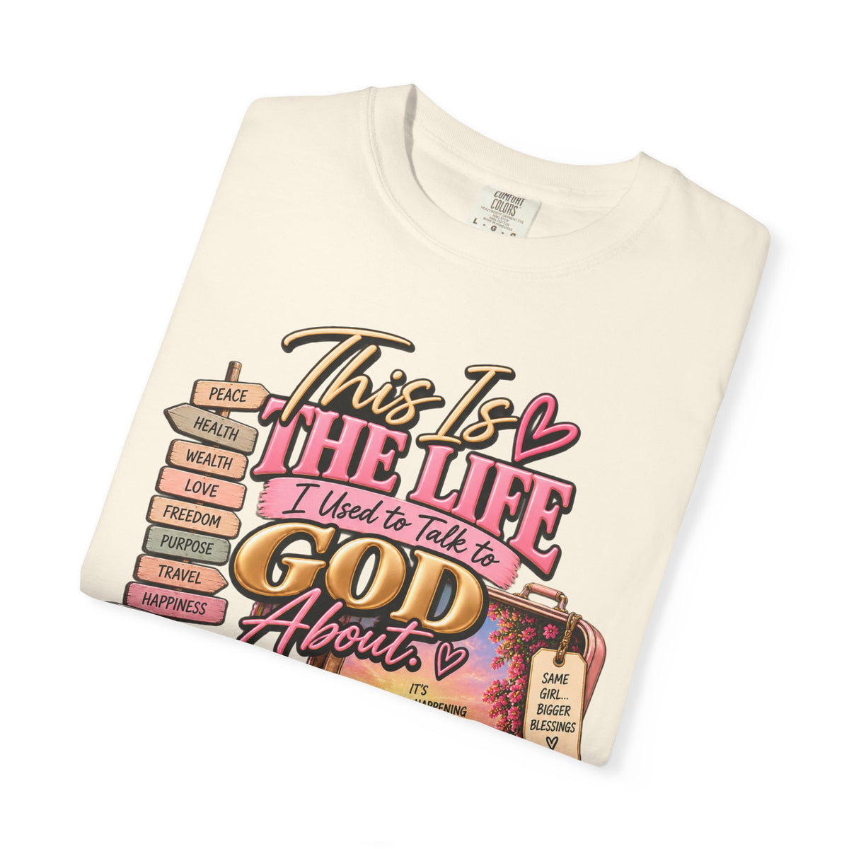 This is the Life I Used to Talk To God About, Answered Prayers Faith Tee⁵