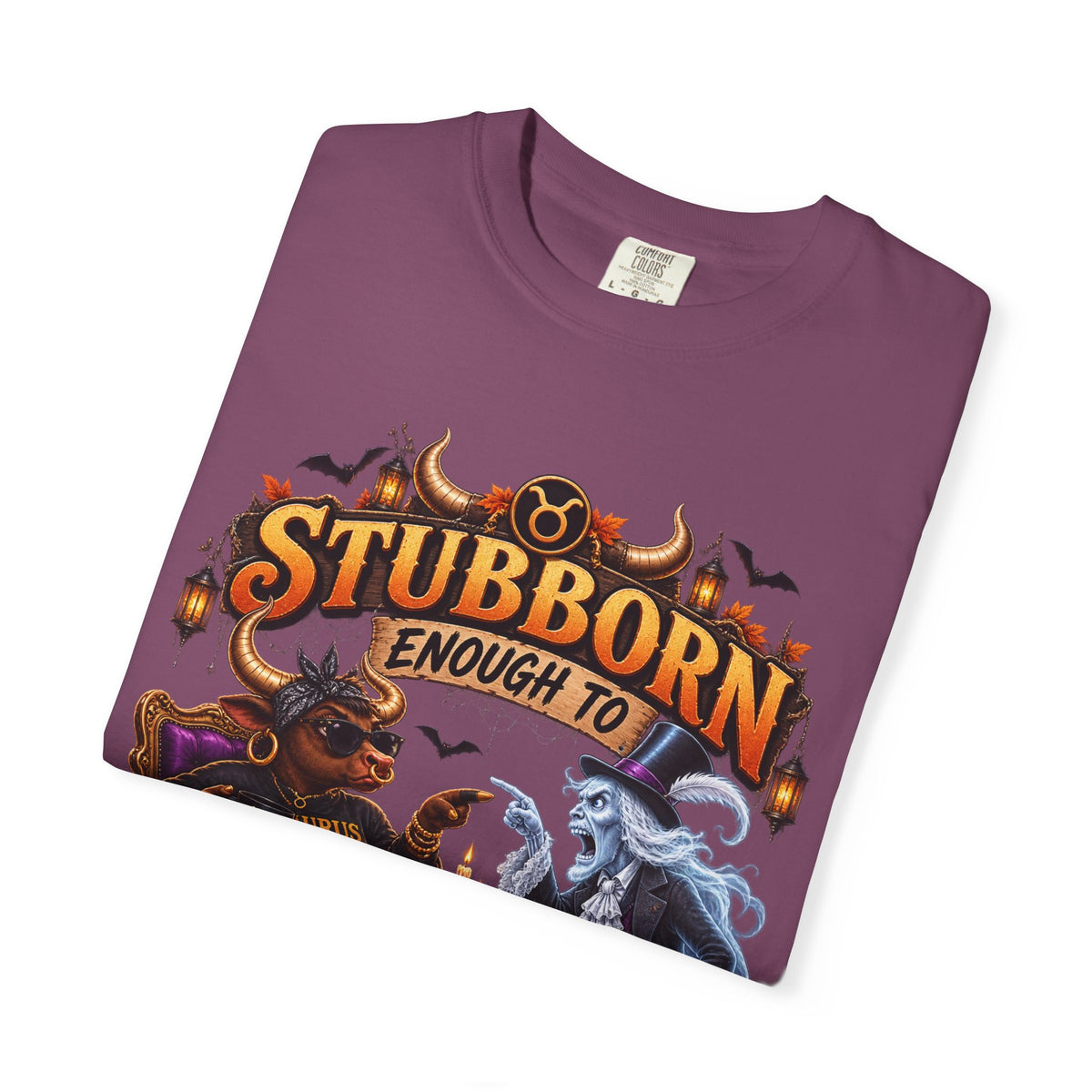 Stubborn Enough to Argue With A Ghost Shirt, Funny Taurus Halloween Tee, Zodiac Astrology Tee