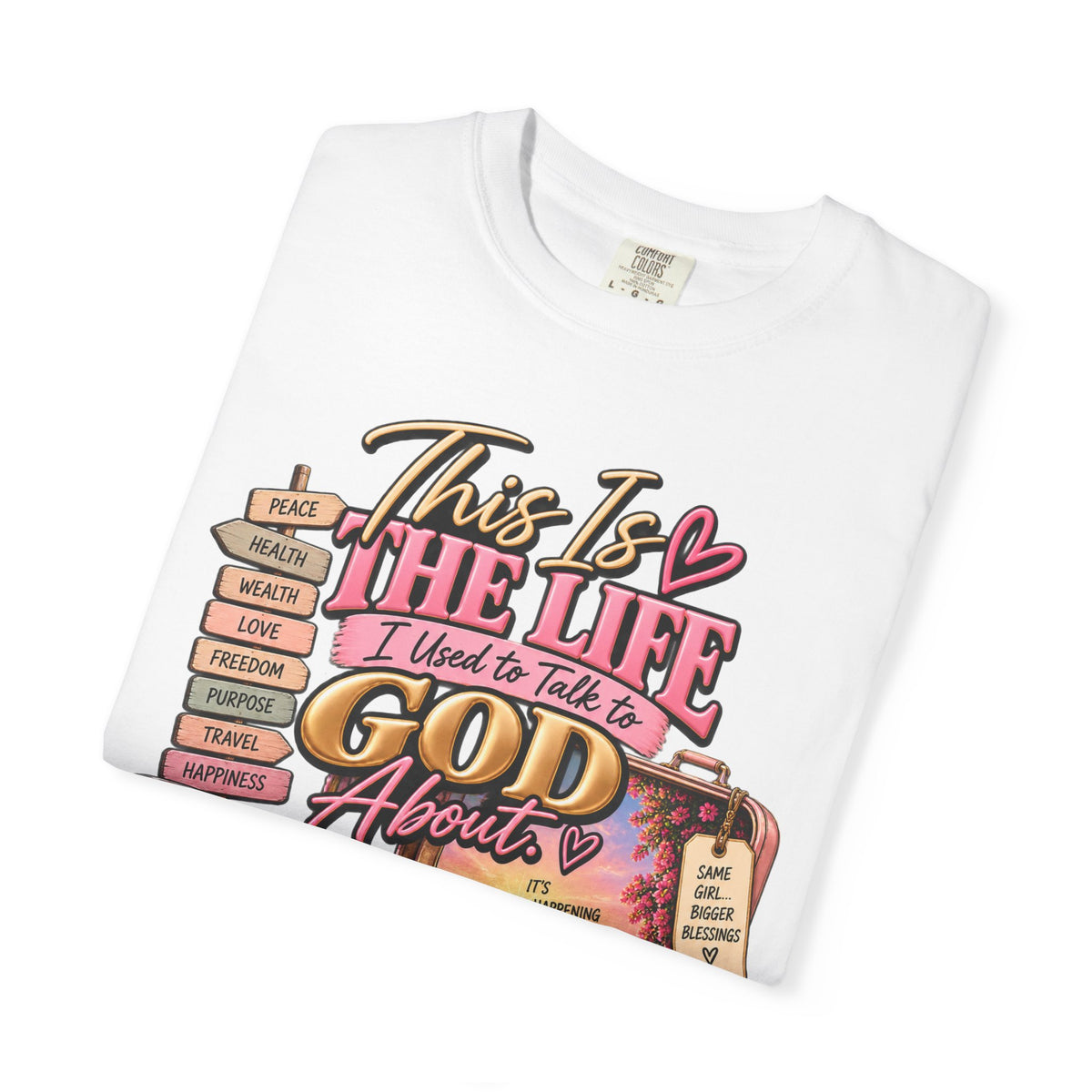 This is the Life I Used to Talk To God About, Answered Prayers Faith Tee⁵