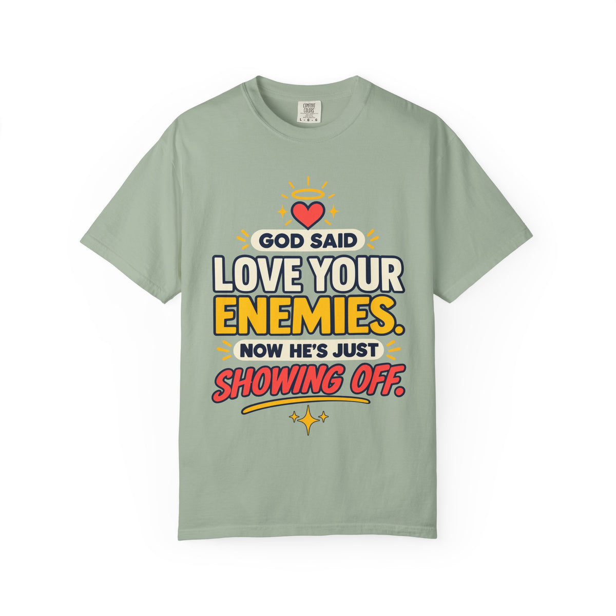 God Said Love Your Enemies Now He's Just Showing Off Shirt