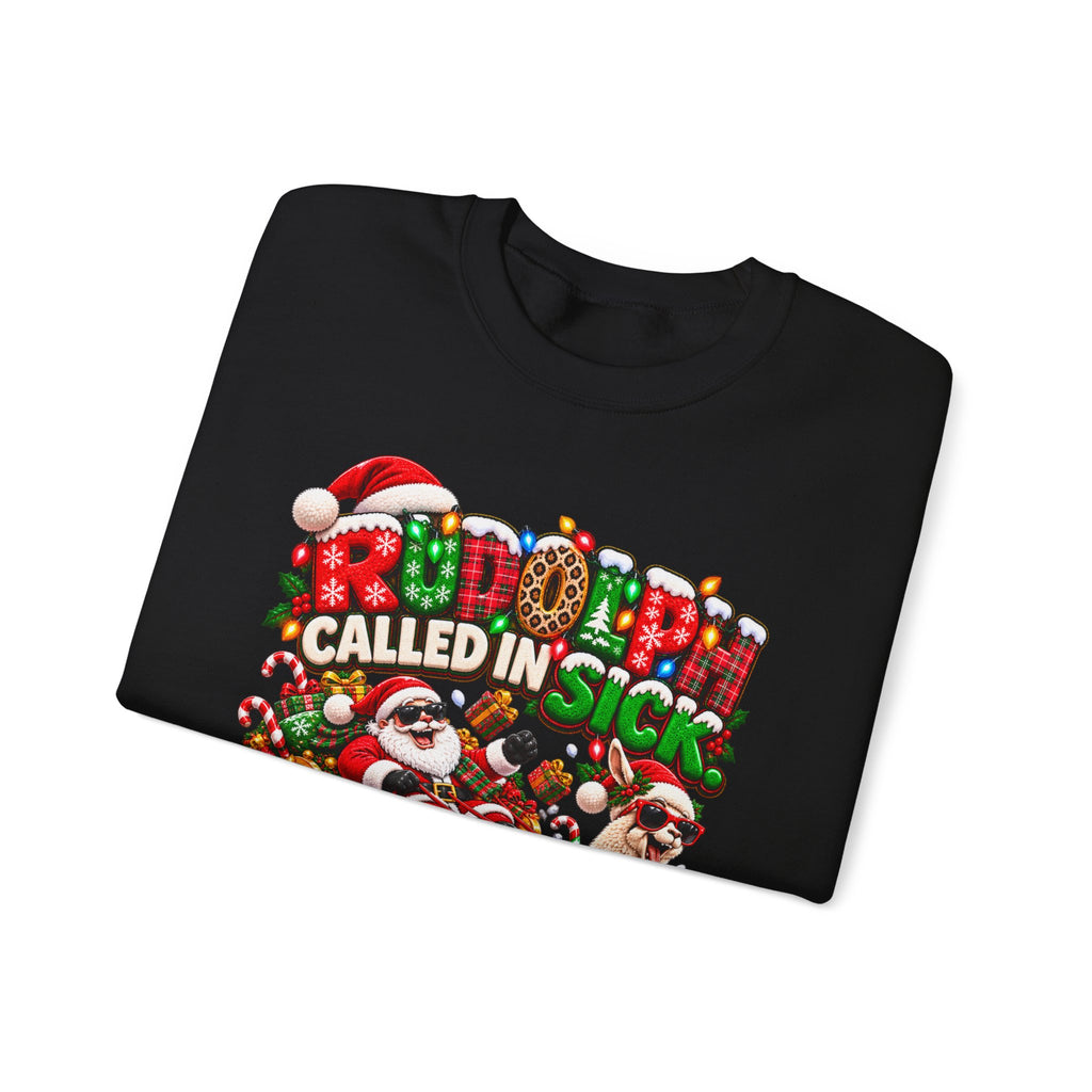 Rudolph Called In Sick Sweatshirt