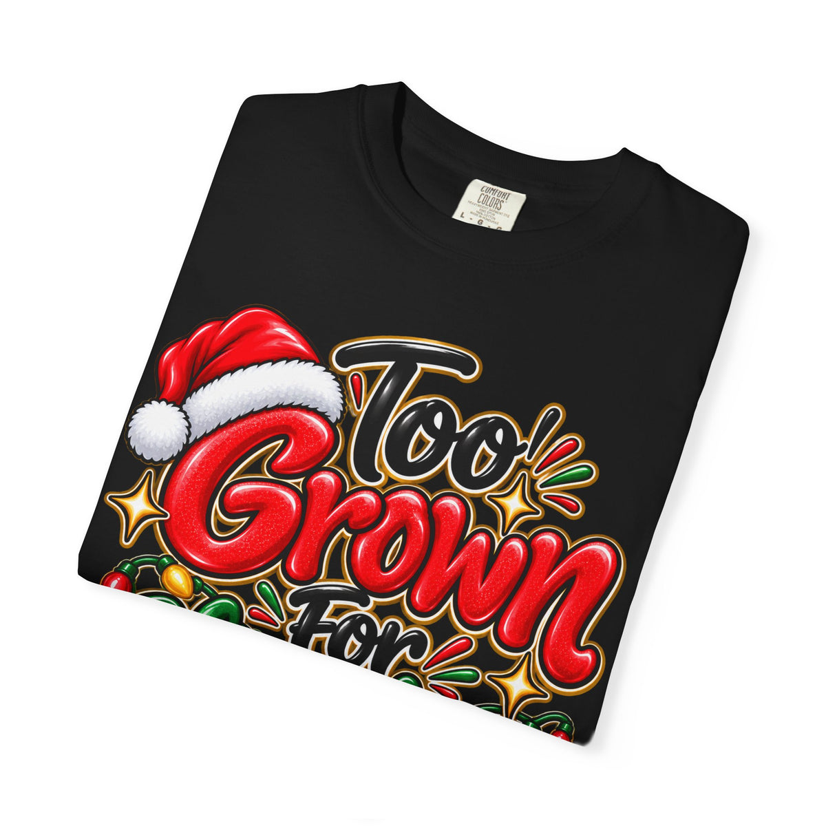 Too Grown For Christmas Nonsense Funny Holiday Shirt