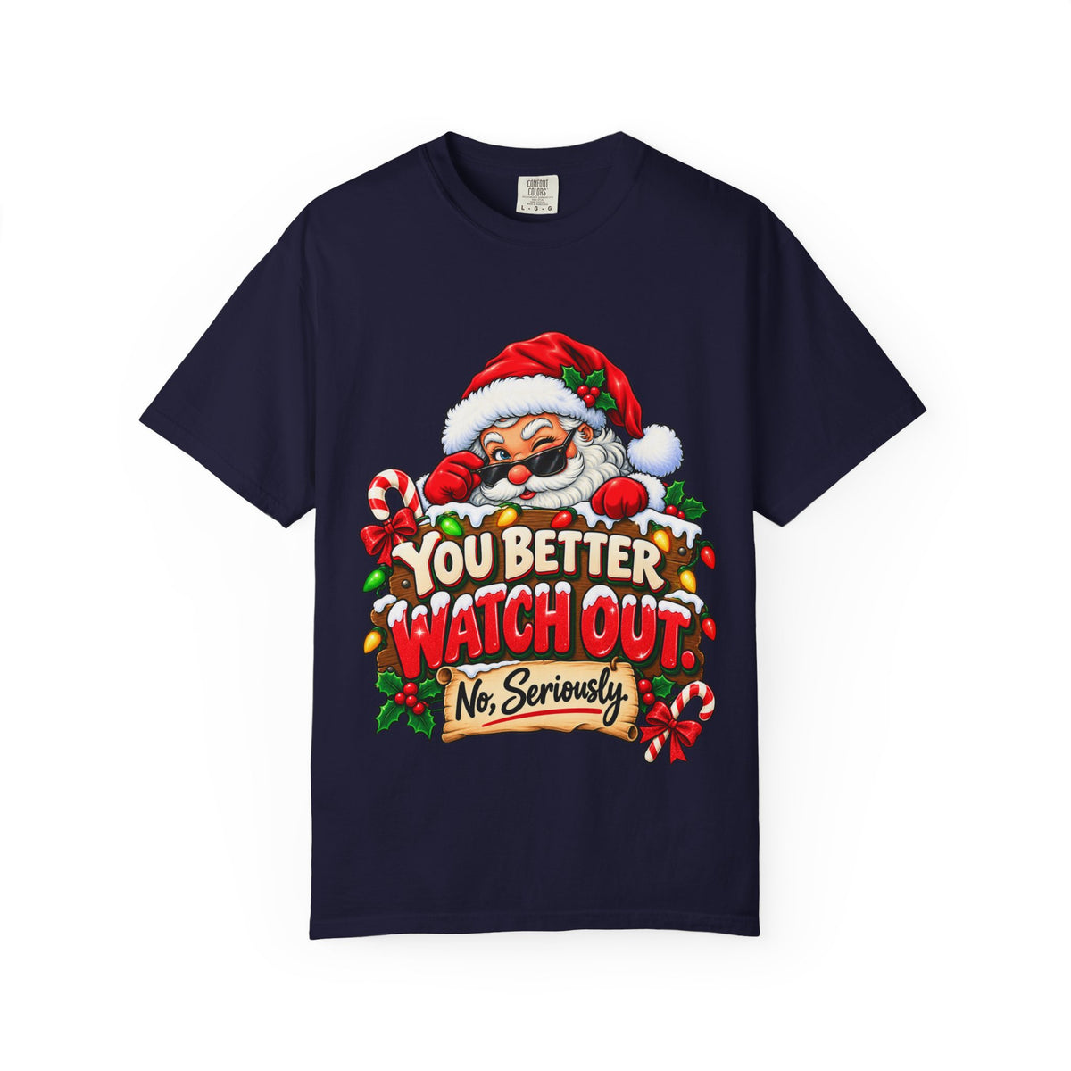 You Better Watch Out No Seriously Christmas Shirt