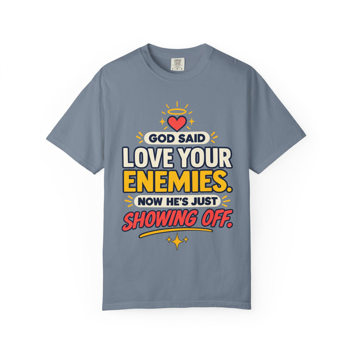 God Said Love Your Enemies Now He's Just Showing Off Shirt