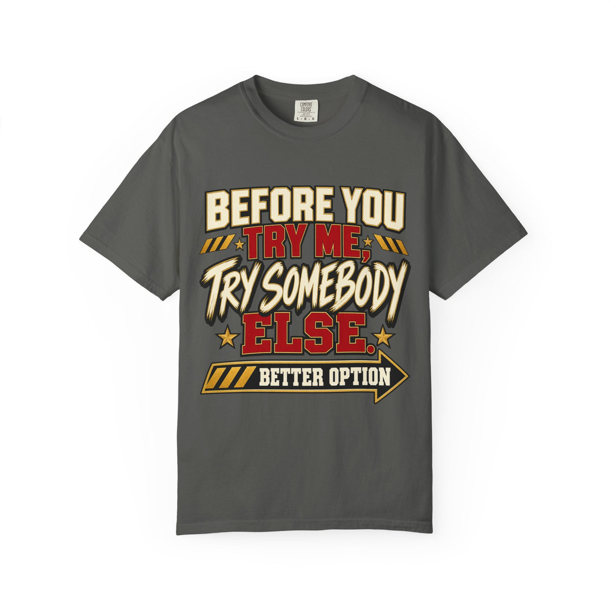 Before You Try Me Try Somebody Else Shirt, Funny Sarcastic Attitude Graphic Tee