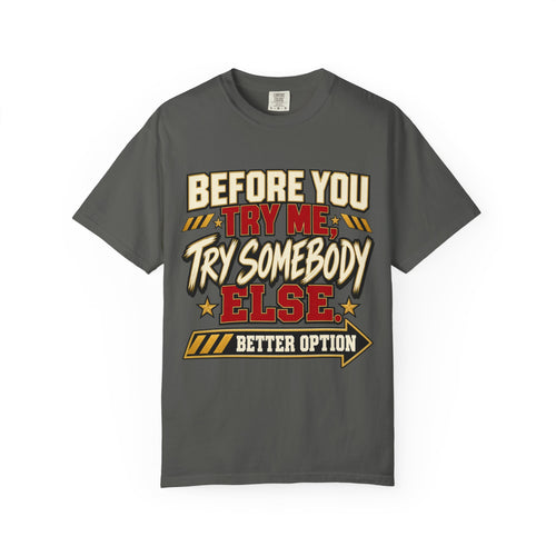 Before You Try Me Try Somebody Else Shirt, Funny Sarcastic Attitude Graphic Tee