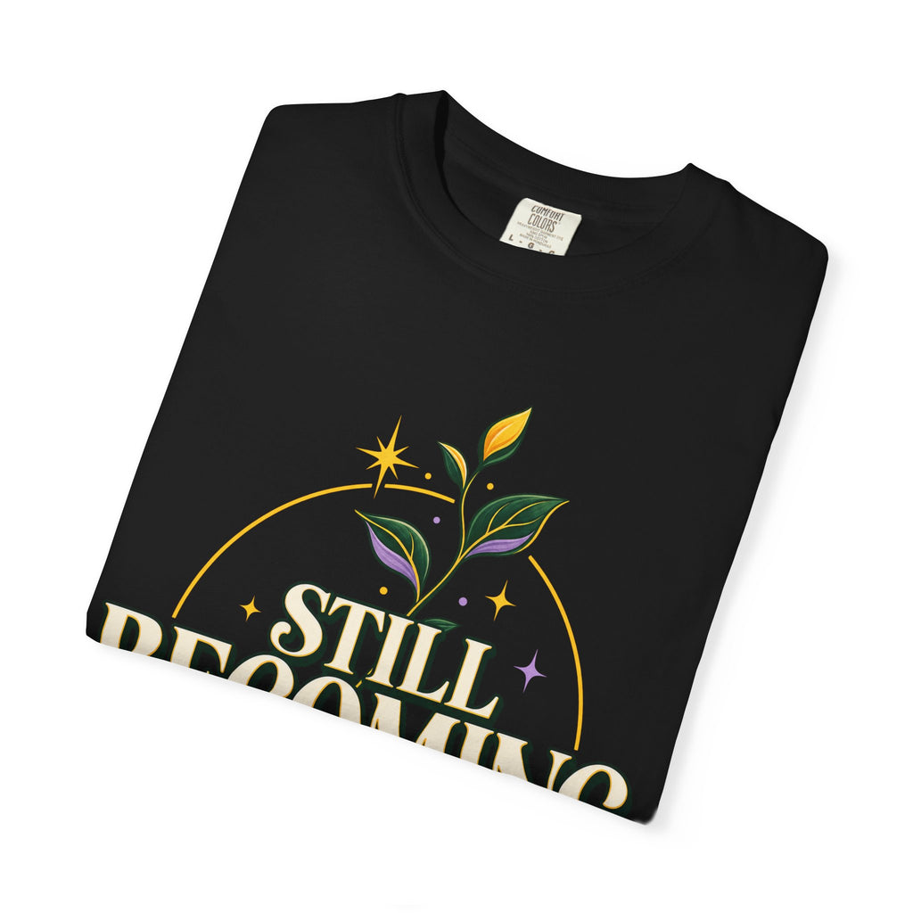 Still Becoming Inspirational T-Shirt