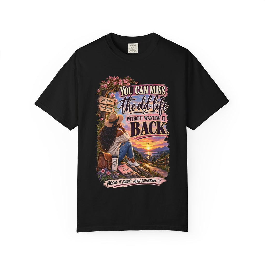 You Can Miss The Old Life Without Wanting it Back Shirt, Women's Healing Journey Tee, Choosing Me