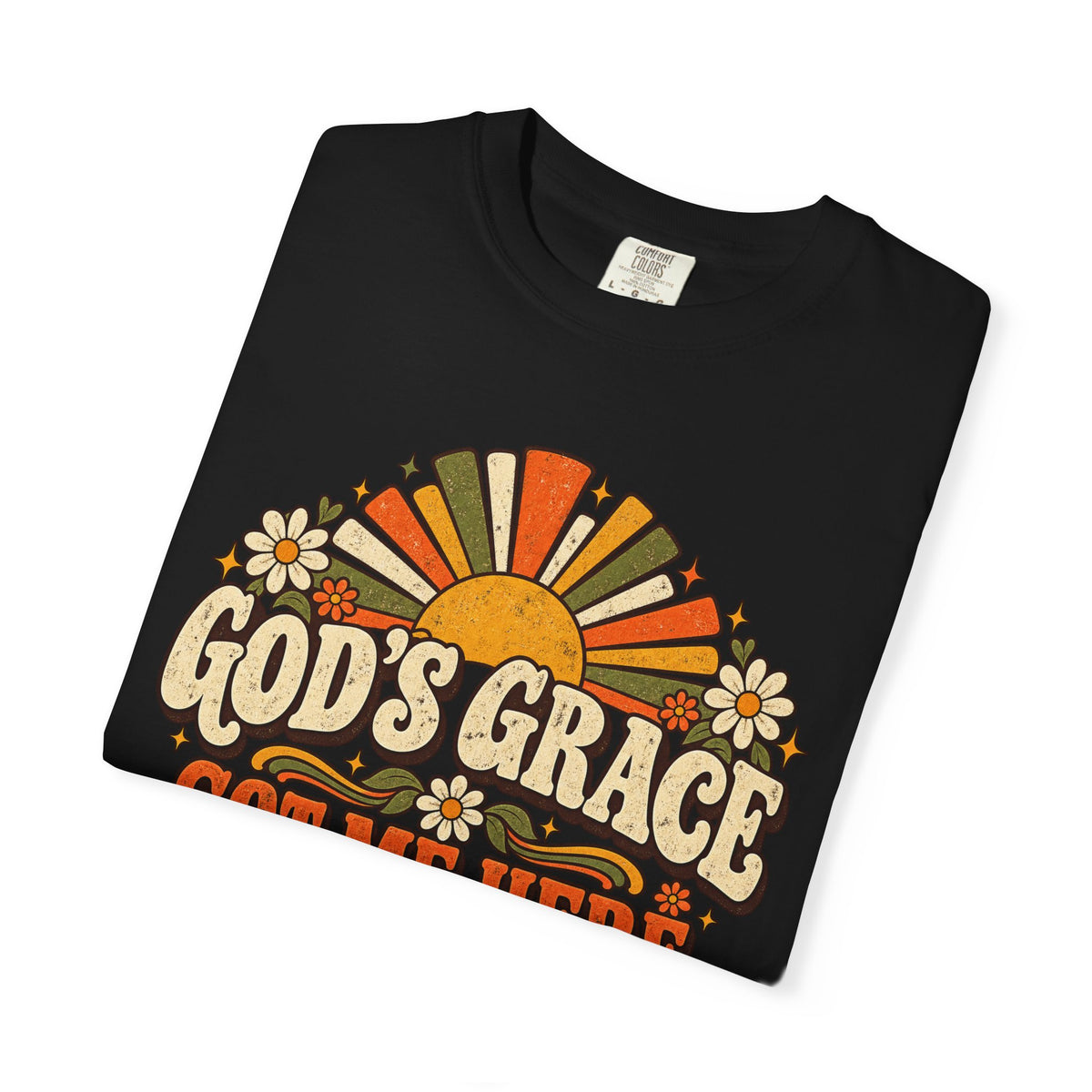 God's Grace Got Me Here Still Grateful Shirt