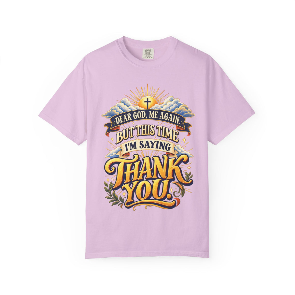 Dear God Me Again But This Time I'm Saying Thank You Shirt