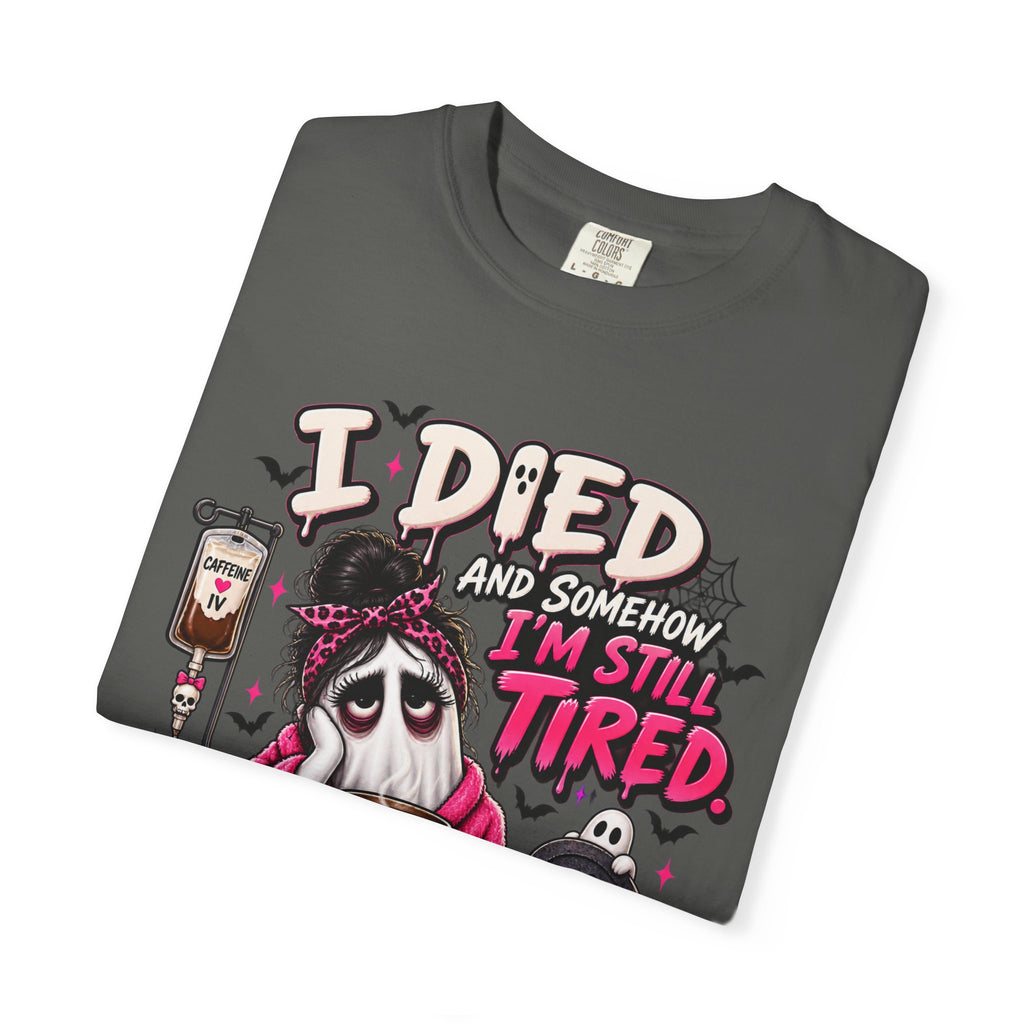i Died and Somehow I'm Still Tired Shirt, Funny Ghost Halloween Tee, Exhausted Mom Tee