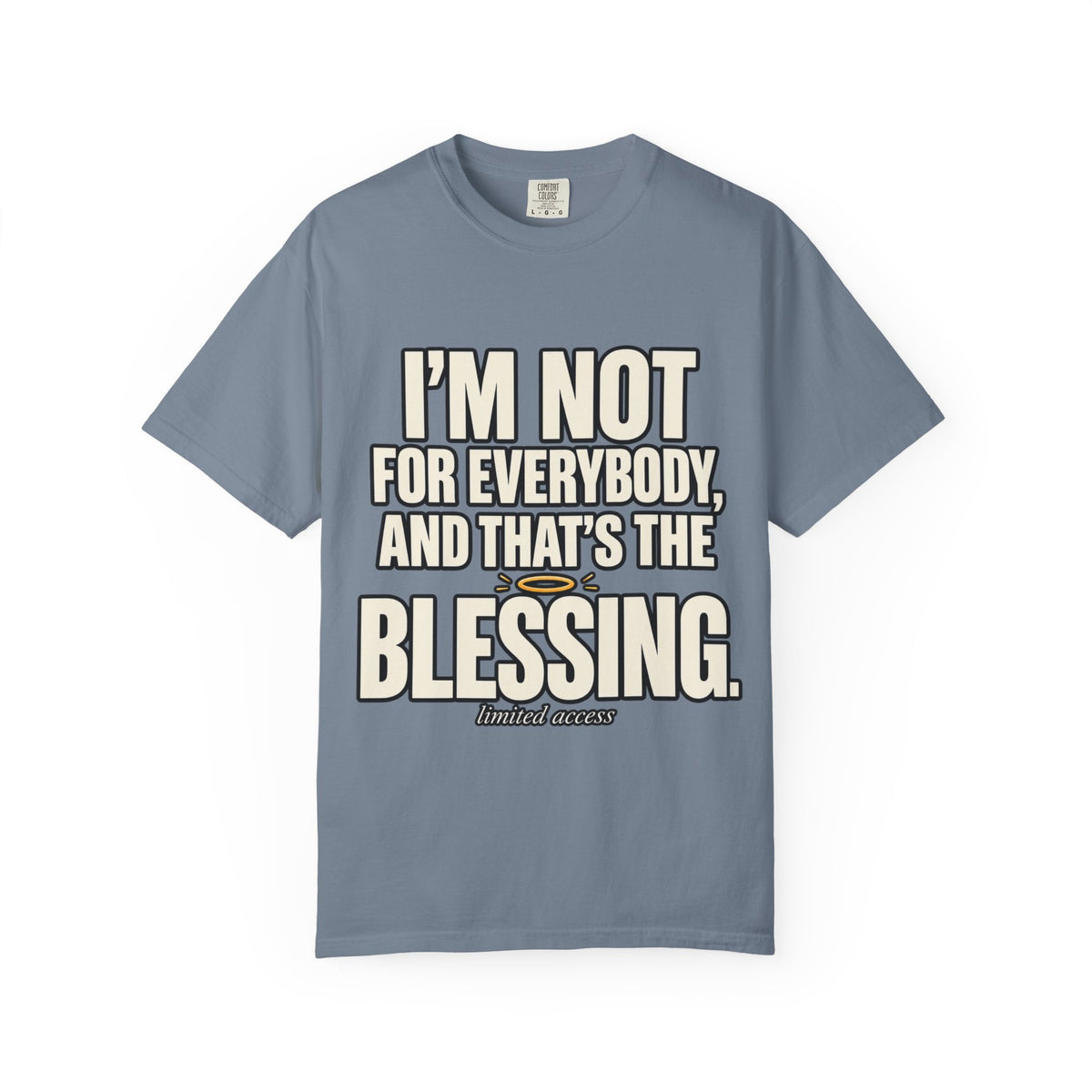 I'm Not For Everybody and That's The Blessing Shirt, Limited Access Graphic Tee