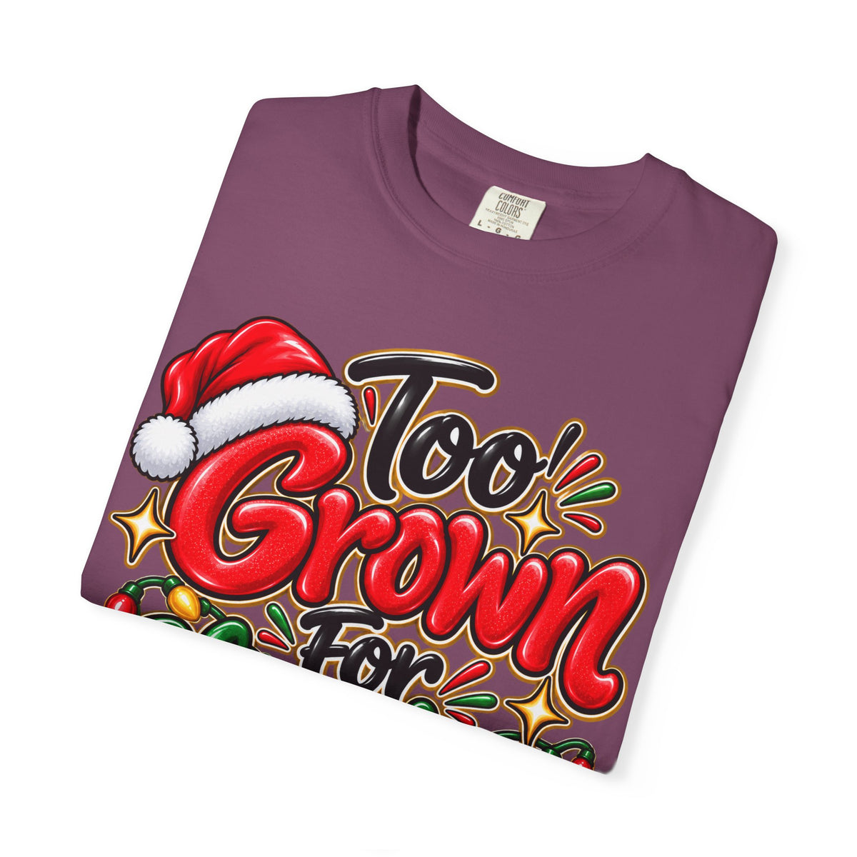 Too Grown For Christmas Nonsense Funny Holiday Shirt