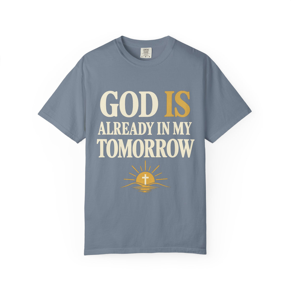 God Is Already In My Tomorrow Shirt