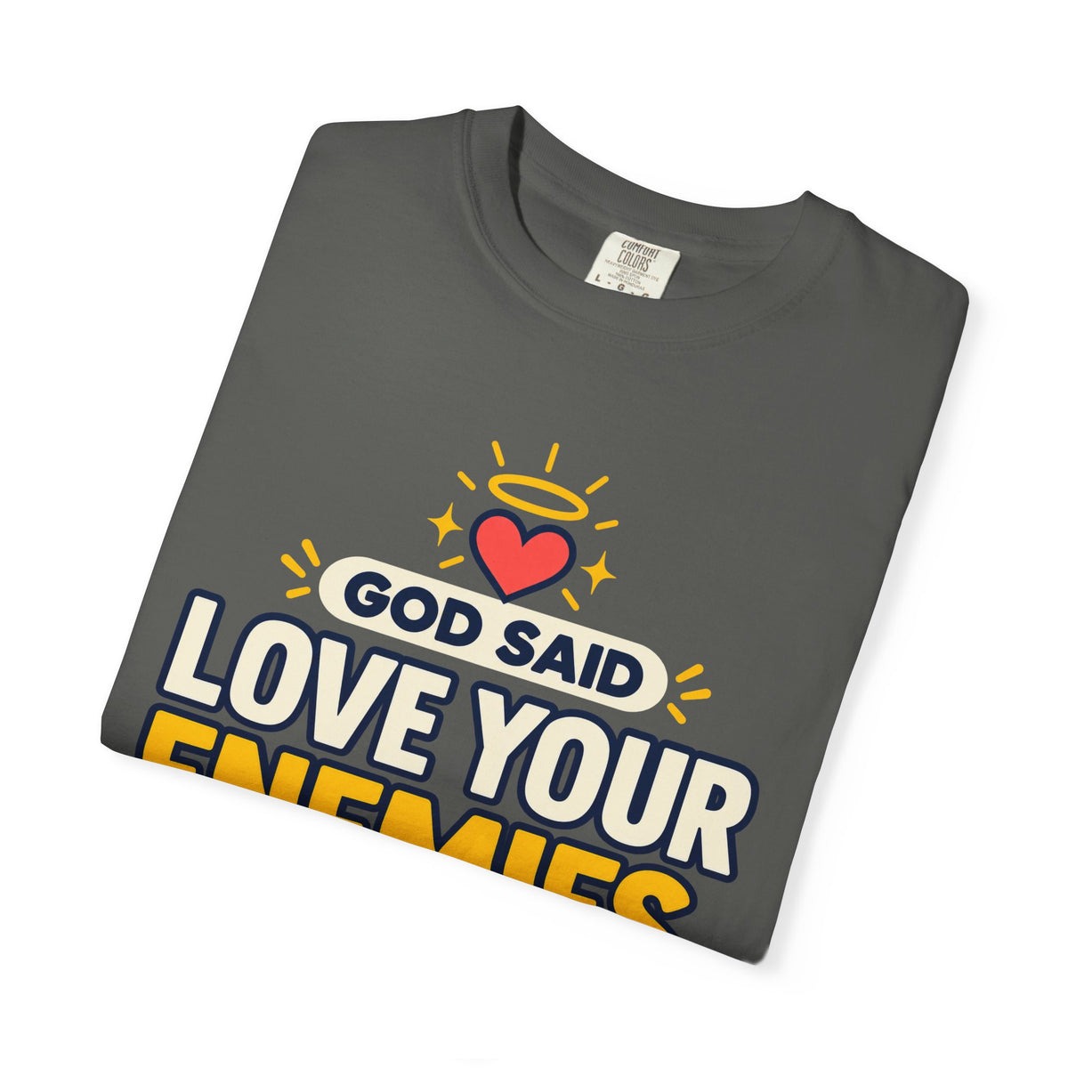 God Said Love Your Enemies Now He's Just Showing Off Shirt
