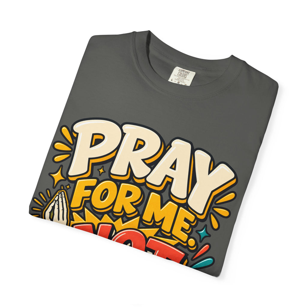 Pray For Me Not About Me Shirt