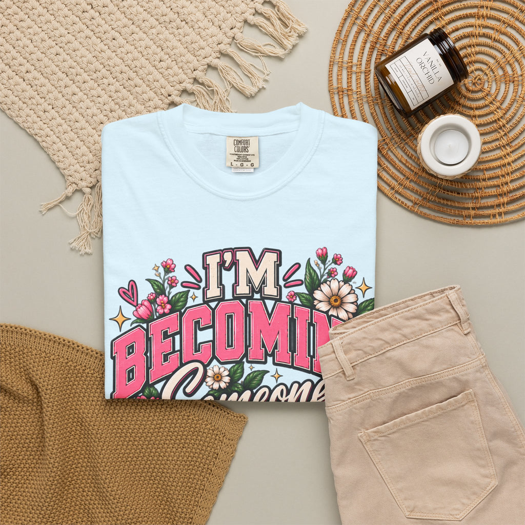 Im Becoming Someone I'm Proud of Floral Inspirational T-Shirt