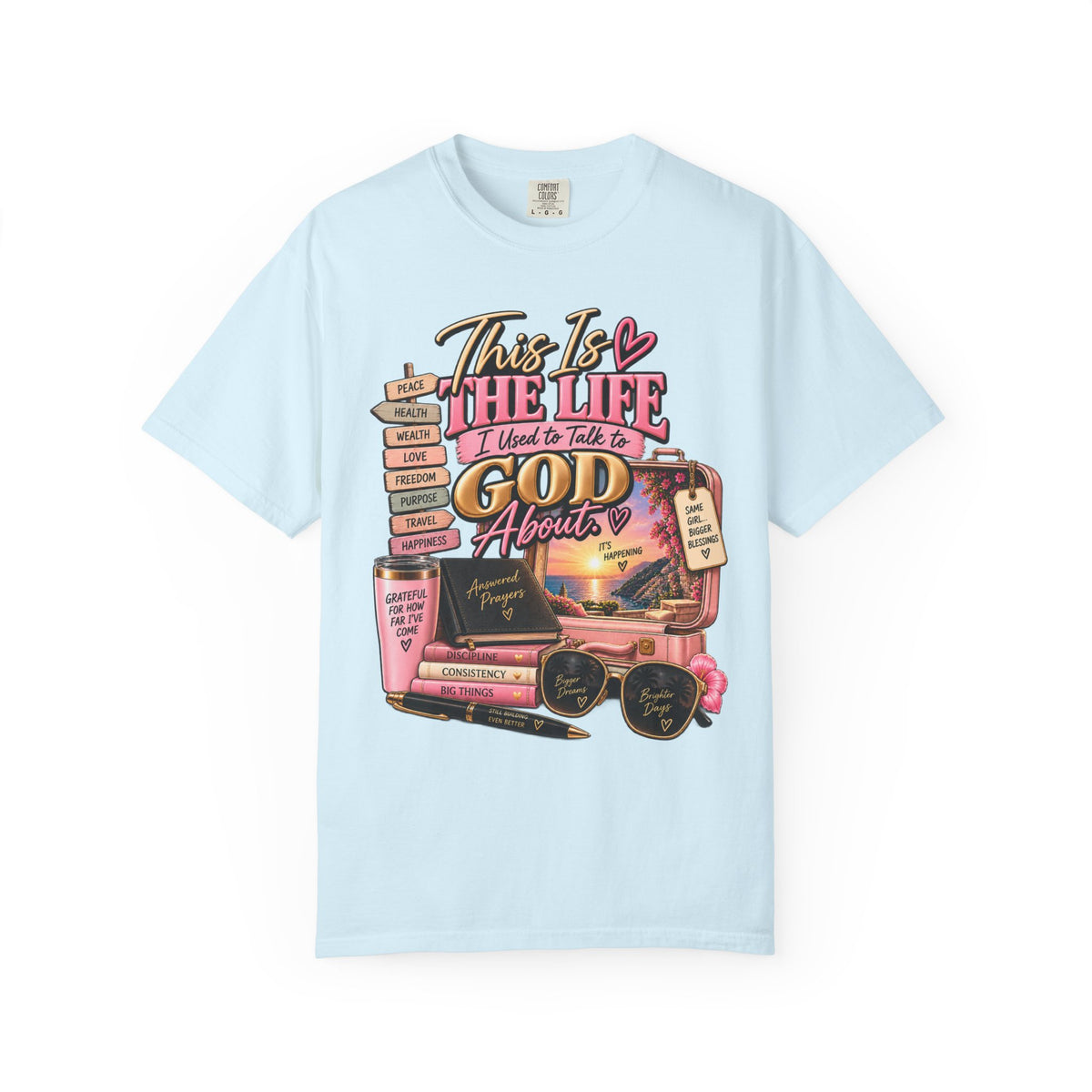 This is the Life I Used to Talk To God About, Answered Prayers Faith Tee⁵