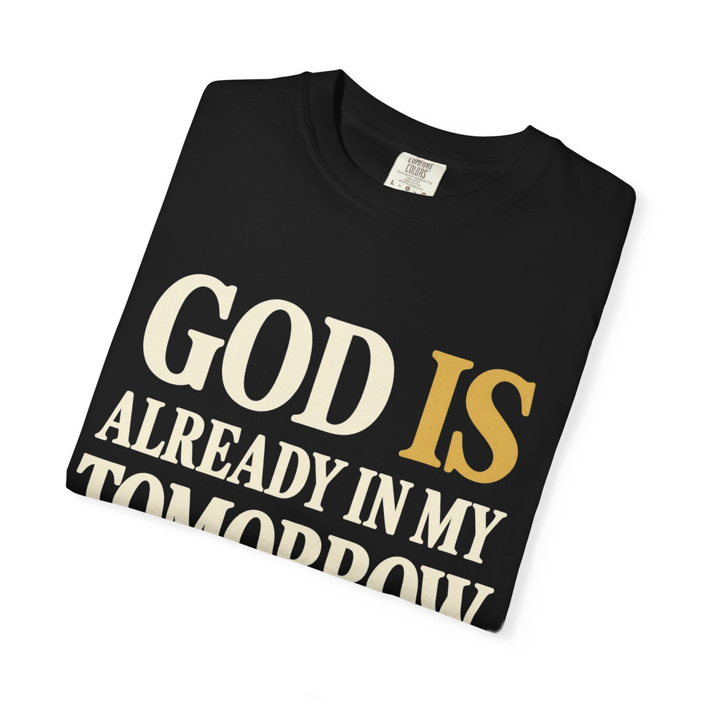 God Is Already In My Tomorrow Shirt