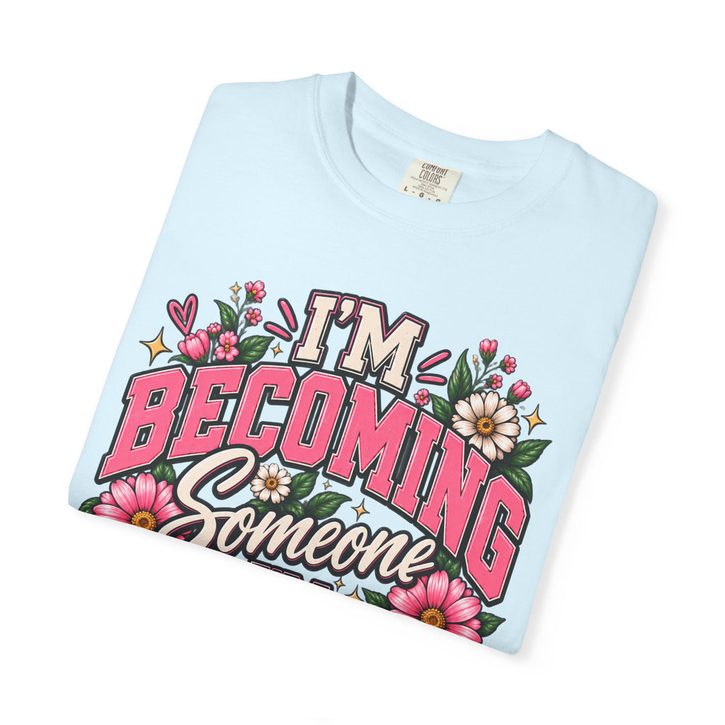 Im Becoming Someone I'm Proud of Floral Inspirational T-Shirt