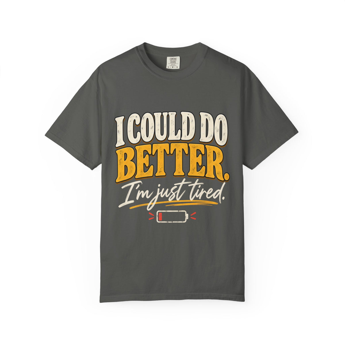 I Could Do Better Im Just Tired Shirt