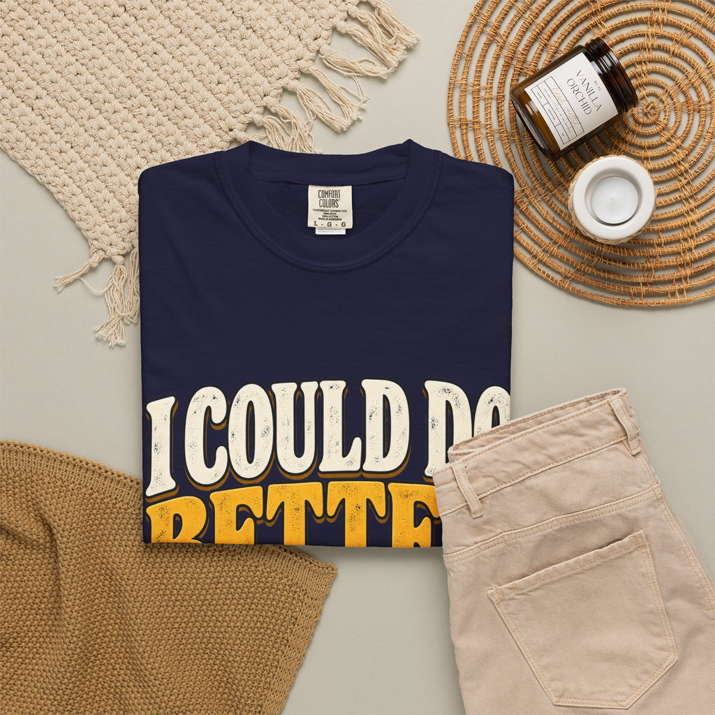 I Could Do Better Im Just Tired Shirt