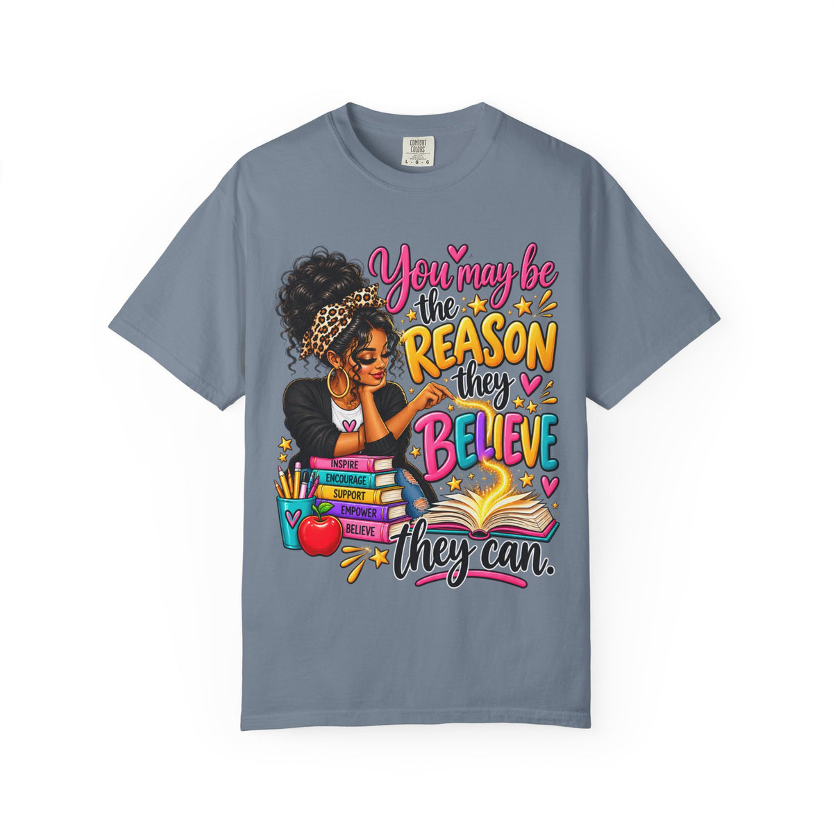 You May Be The Reason They Believe They Can Shirt