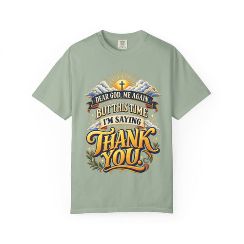 Dear God Me Again But This Time I'm Saying Thank You Shirt
