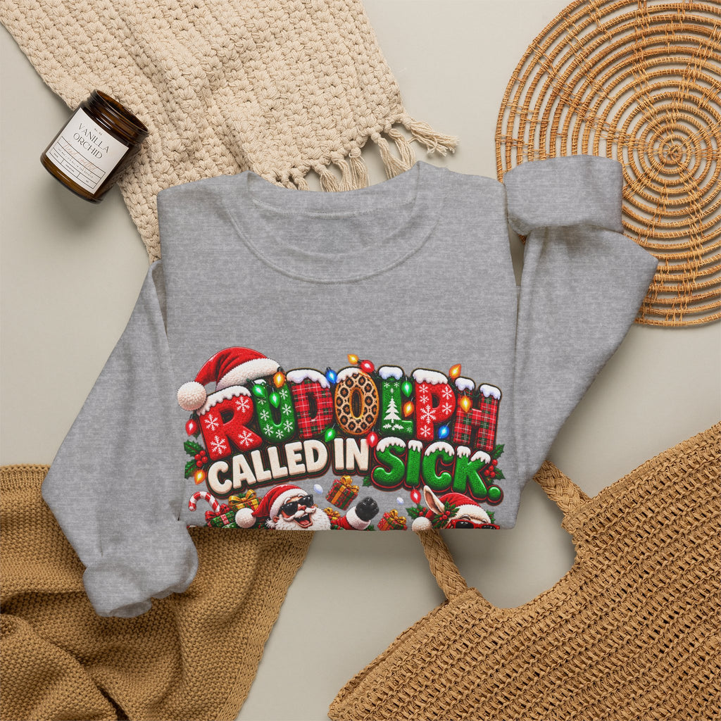 Rudolph Called In Sick Sweatshirt