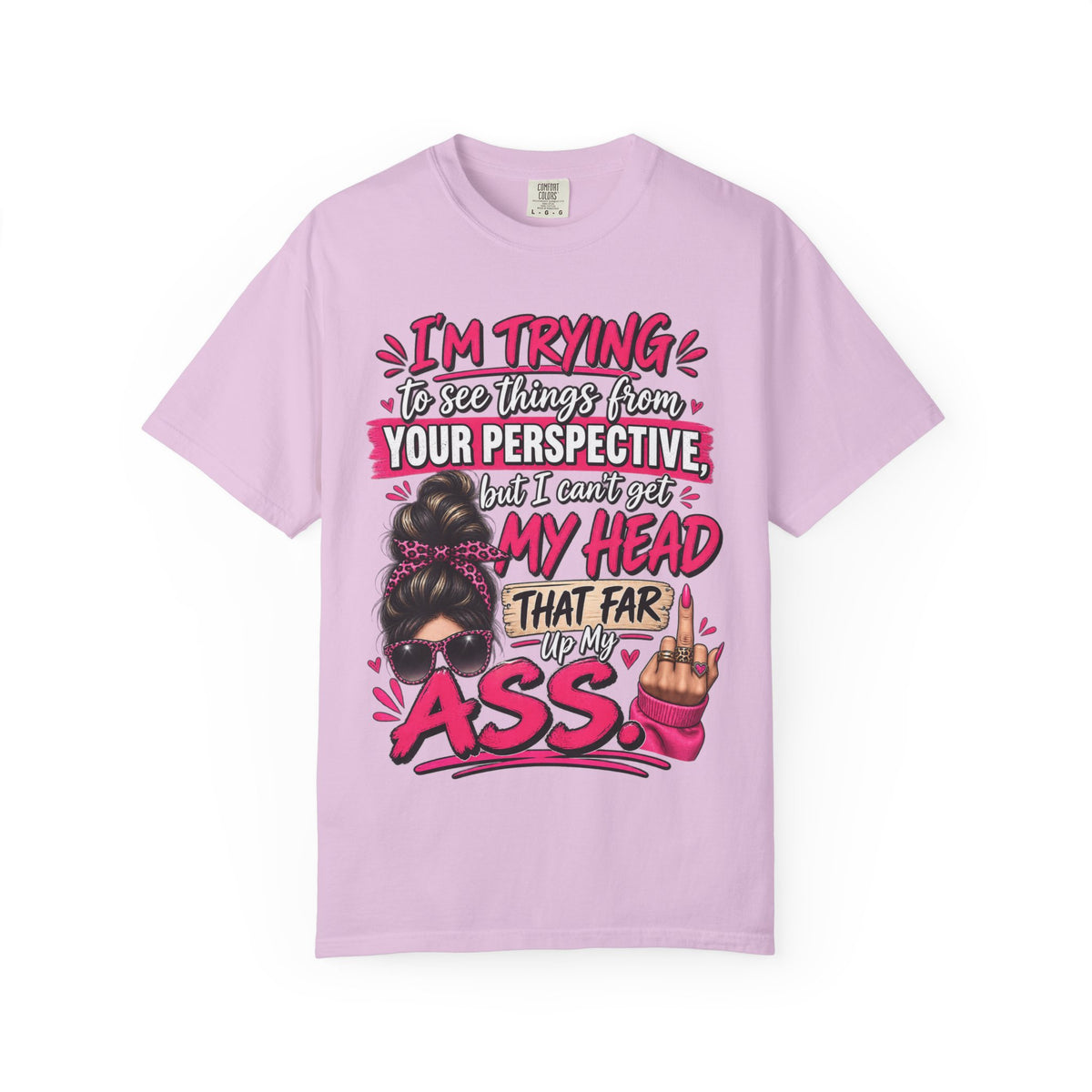 Your Perspective Sarcastic Shirt, I Can't Get My Head Far Up My Ass Tee, Funny Rude Women's Tee