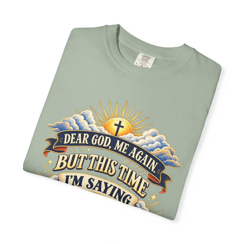 Dear God Me Again But This Time I'm Saying Thank You Shirt