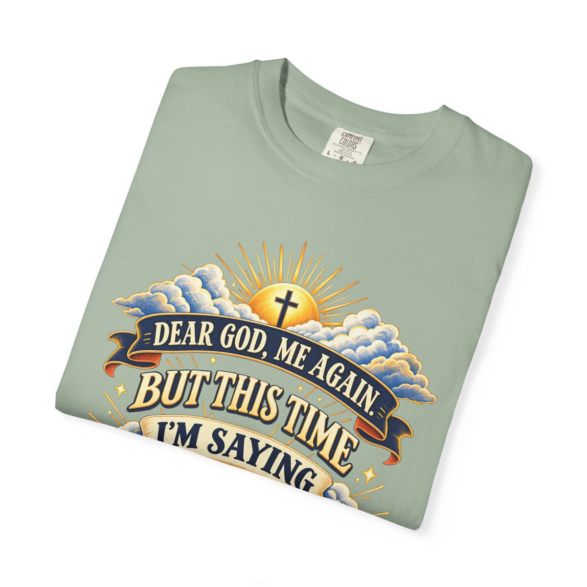 Dear God Me Again But This Time I'm Saying Thank You Shirt